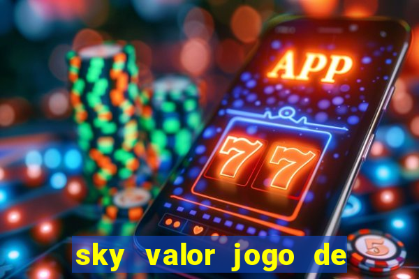 sky valor jogo de ganhar dinheiro